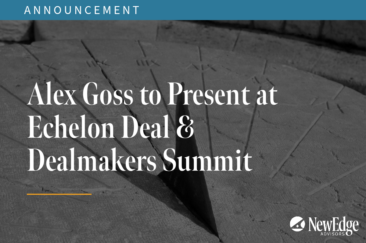 NewEdge Advisors Co-Founder and Co-CEO Alex Goss to Present at Echelon Deal & Dealmakers Summit